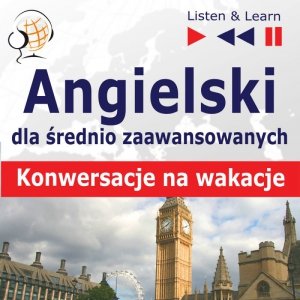 Angielski dla początkujących i średnio zaawansowanych Konwersacje na wakacje - audiobook