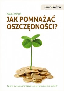 Samo Sedno. Jak pomnażać oszczędności? (EBOOK)