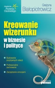 Kreowanie wizerunku w biznesie i polityce (EBOOK)