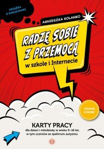 Radzę sobie z przemocą w szkole i Internecie karty pracy dla dzieci i młodzieży w wieku 9–16 lat, w tym uczniów ze spektrum auty