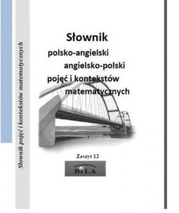 Słownik polsko-angielski angielsko-polski pojęć i kontekstów matematycznych. Wydanie 2