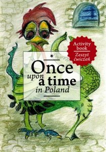 Legendy polskie po angielsku. Zeszyt ćwiczeń. Once upon a time in Poland. Old Polish Legends. Activity book 
