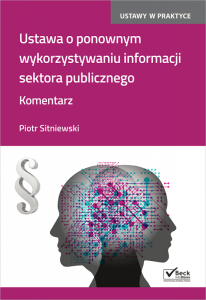 Ustawa o ponownym wykorzystywaniu informacji sektora publicznego. Komentarz