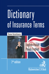 Dictionary of Insurance Terms. Angielsko-polski i polsko-angielski słownik terminologii ubezpieczeniowej