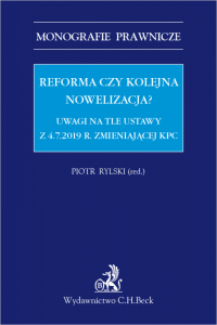 Reforma czy kolejna nowelizacja? Uwagi na tle ustawy z 4.7.2019 r. zmieniającej KPC