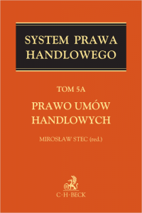 Prawo umów handlowych. System Prawa Handlowego. Tom 5A