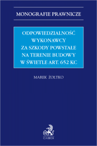 Odpowiedzialność wykonawcy za szkody powstałe na terenie budowy w świetle art. 652 KC