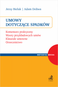 Umowy dotyczące spadków. Komentarz praktyczny. Wzory przykładowych umów. Klauzule umowne. Orzecznictwo