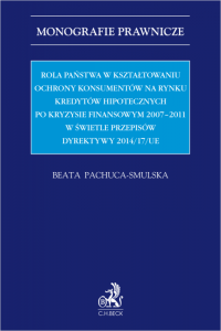 Rola państwa w kształtowaniu ochrony konsumentów na rynku kredytów hipotecznych po kryzysie finansowym 2007-2011 w świetle przep