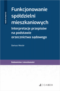 Funkcjonowanie spółdzielni mieszkaniowych. Interpretacje przepisów na podstawie orzecznictwa sądowego
