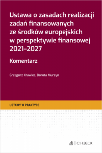 Ustawa o zasadach realizacji zadań finansowanych ze środków europejskich w perspektywie finansowej 2021-2027. Komentarz + wzory do pobrania