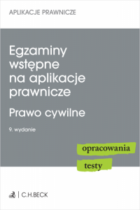 Egzaminy wstępne na aplikacje prawnicze. Prawo cywilne. Opracowania, testy