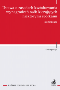 Ustawa o zasadach kształtowania wynagrodzeń osób kierujących niektórymi spółkami. Komentarz