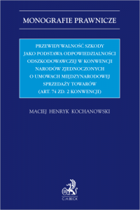 Przewidywalność szkody jako podstawa odpowiedzialności odszkodowawczej w Konwencji Narodów Zjednoczonych o umowach międzynarodow