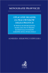 Opłacanie składek za pracowników delegowanych w świetle rozporządzenia nr 883/2004/WE w sprawie koordynacji systemów zabezpiecze
