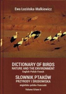 Słownik ptaków, przyrody i środowiska polsko-angielsko-francuski z łacińskimi nazwami ptaków. Tom II