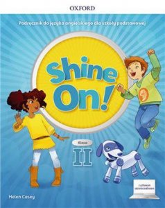 Shine On! Szkoła podstawowa klasa 2. Podręcznik + cyfrowe odzwierciedlenie