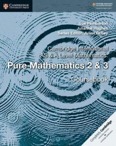 Cambridge International AS & A Level Mathematics. Pure Mathematics 2 & 3. Coursebook