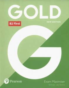 Gold B2 First. New Edition. Exam Maximiser no key
