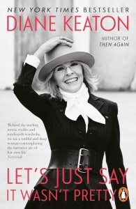 Let's Just Say It Wasn't Pretty. Diane Keaton