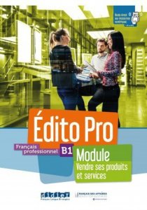 Edito Pro B1 Module Vendre ses produits et services podręcznik + zeszyt ćwiczeń + wersja online