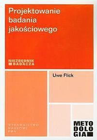 Projektowanie badania jakościowego. Niezbędnik badacza