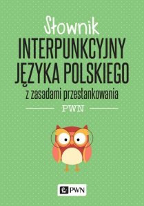 Słownik interpunkcyjny języka polskiego. z zasadami przestankowania PWN