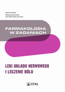 Farmakologia w zadaniach. Leki układu nerwowego i leczenie bólu