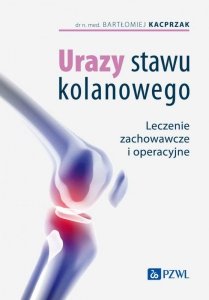 Urazy stawu kolanowego. Leczenie zachowawcze i operacyjne
