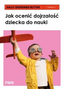 Jak ocenić dojrzałość dziecka do nauki. Rozwojowe testy przesiewowe INPP i grupowy program ćwiczeń r