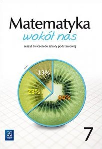 Matematyka wokół nas. Szkoła podstawowa klasa 7. Zeszyt ćwiczeń