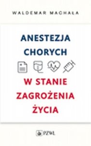 Anestezja chorych w stanach zagrożenia życia