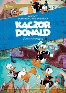 Zakwakane przygody. Wielcy bohaterowie Disneya. Kaczor Donald. Tom 1