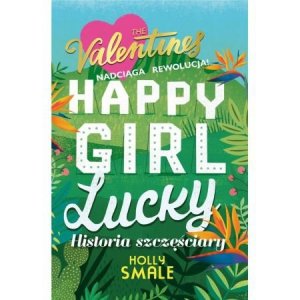 Happy Girl Lucky. Historia szczęściary. Tom 1