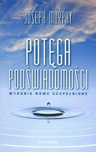 Potęga podświadomości. Wydanie nowe uzupełnione. Joseph Murphy