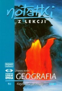 Geografia fizyczna z geologią. Część 1. Notatki z lekcji. Geografia