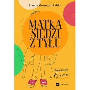 Matka siedzi z tyłu. Opowieści z d..y wzięte