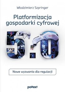 Singiel. Platformizacja gospodarki cyfrowej. Nowe wyzwania dla regulacji
