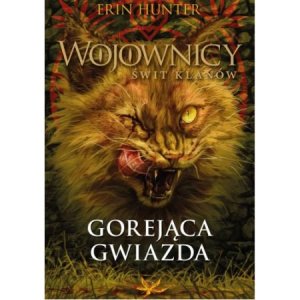 Gorejąca gwiazda. Wojownicy. Świt Klanów. Tom 4