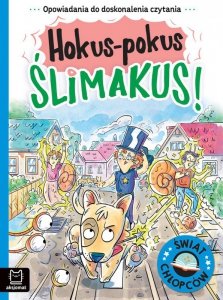 Opowiadania do doskonalenia czytania. Świat chłopców. Hokus-pokus ślimakus!