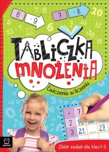 Tabliczka mnożenia. Ćwiczenia w liczeniu. Szkoła podstawowa, klasy 1-3