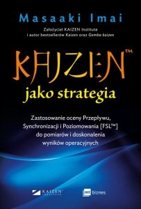 KAIZEN™ jako strategia. Zastosowanie oceny Przepływu, Synchronizacji i Poziomowania [FSL™] do pomiar