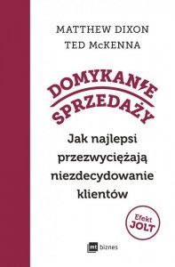 Domykanie sprzedaży. Jak najlepsi przezwyciężają niezdecydowanie klientów