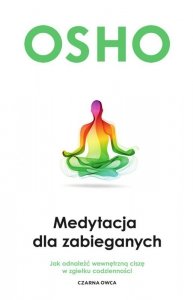 Medytacja dla zabieganych. Jak odnaleźć wewnętrzną ciszę w zgiełku codzienności