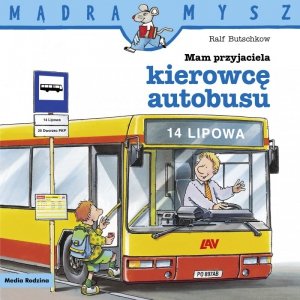 Mądra Mysz. Mam przyjaciela kierowcę autobusu. Wydanie 2024