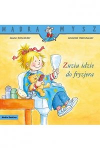 Zuzia. Zuzia idzie do fryzjera. Mądra Mysz