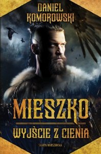 Wyjście z cienia. Mieszko. Tom 1