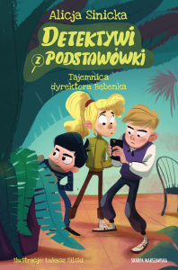 Tajemnica dyrektora Bębenka. Detektywi z podstawówki. Tom 1