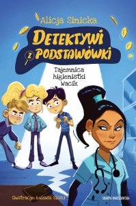 Tajemnica higienistki Wacik. Detektywi z podstawówki. Tom 6
