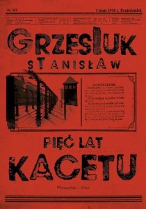 Pięć lat kacetu. Stanisław Grzesiuk